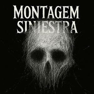 MONTAGEM SINIESTRA (SUPER SLOWED)
