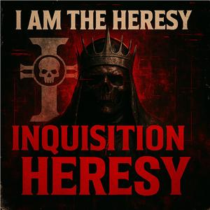 I Am the Heresy
