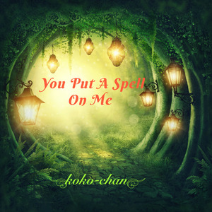 You Put a Spell on Me