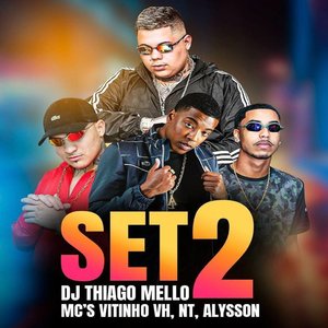 Set 2 DJ Thiago Mello (feat. Mc Vitinho VH, MC NT & Mc Alysson)