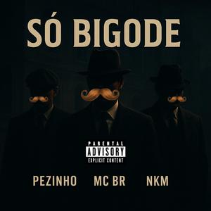 Só Bigode