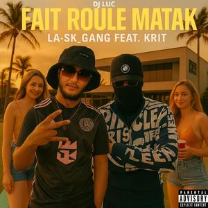 FAIT ROULE MATAK (feat. KRIT & DJ LUC)