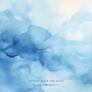 Gently with the Wind