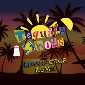 Tequila Shots (HumanForce Remix)