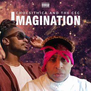 CSC Imagination Chocsithica Whykay Da Great Leebones Savage Singing D DJ Tan X
