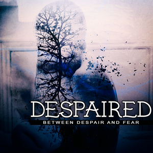 Between Despair and Fear