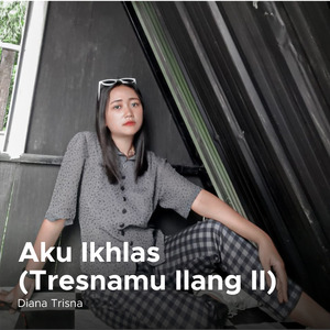 Aku Ikhlas (Tresnamu Ilang II)
