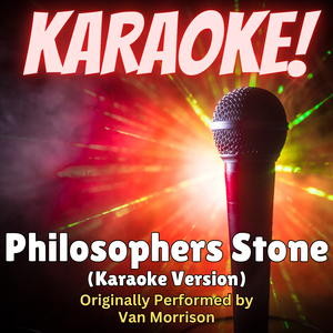 Philosophers Stone (Karaoke Version Originally Performed by Van Morrison)