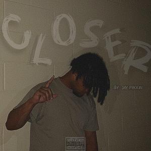 Closer