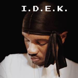 I.D.E.K.