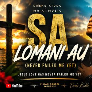 Never Failed Me Yet (Sa Lomani Au)