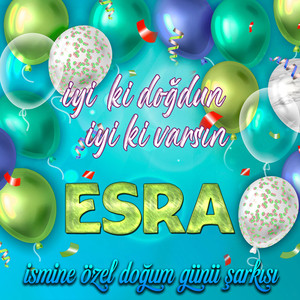 İyi ki doğdun İyi ki varsın Esra (İsmine Özel Doğum Günü Şarkısı)