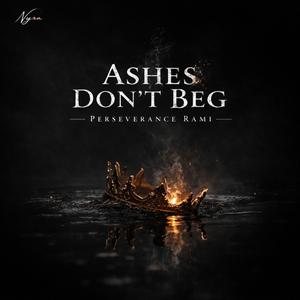 Ashes Don't Beg