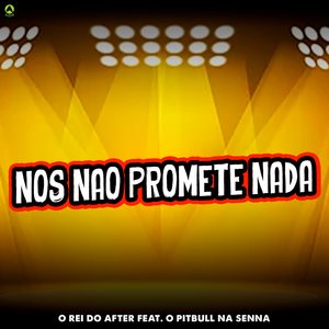 Nós Não Promete Nada (feat. O Pitbull na Senna)
