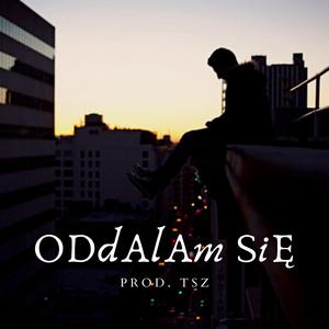 Oddalam się (feat. Patrycja Dzierzęcka)