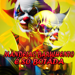 Mandelão Barulhento dos Fluxos É So Botada