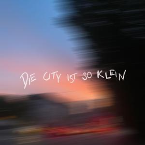 die city ist so klein