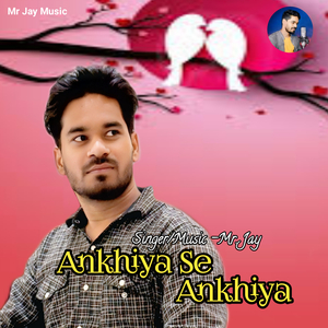 Ankhiya Se Ankhiya