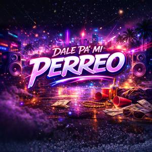 Dale Pa' Mi Perreo