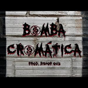 BOMBA CROMÁTICA (feat. Bishop One)