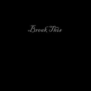 Break This