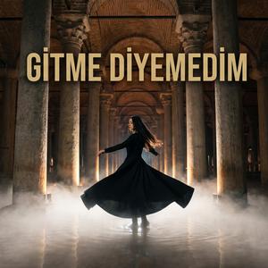 Gitme Diyemedim
