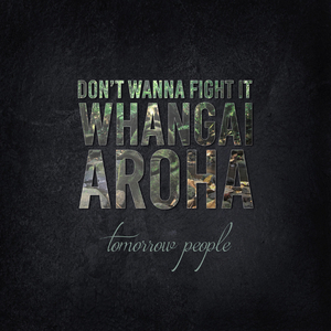 Don't Wanna Fight It (Whangai Aroha)