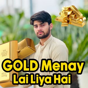 Gold Menay Lai Liya Hai