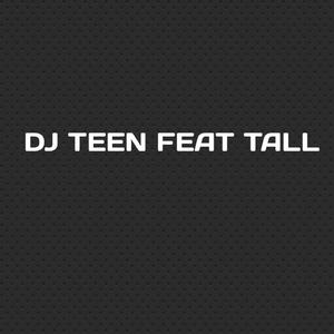 Dj Teen Feet Tall (Remix)