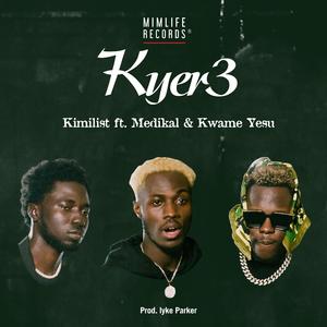 Kyer3 (feat. Medikal & Kwame Yesu)