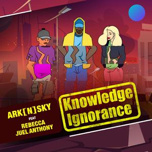 Knowledge vs Ignorance (feat. Rebecca Neil & Juel Anthony)