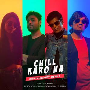 Chill Karo Na - Anniversary Remix