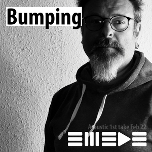 Bumping (Acoustic 1st Take Feb 2022)