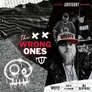 THE WRONG ONES (feat. REN THOMAS & DJ.SLIPWAX)