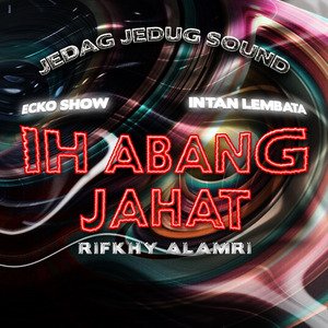 Ih Abang Jahat (Rifkhy Alamri Remix)