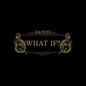 what if.