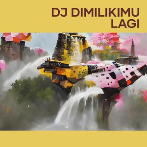 Dj Dimilikimu Lagi