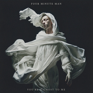 You're A Ghost To Me