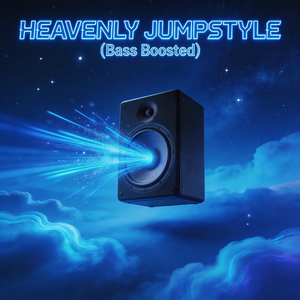 HEAVENLY JUMPSTYLE(Bass Boosted)