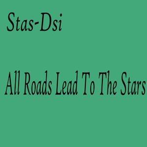 All Roads Lead to the Stars (Original Mix)