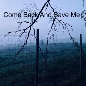 Come Back And Save Me (Radio Edit)