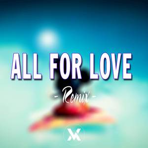 ALL FOR LOVE (REMIX)