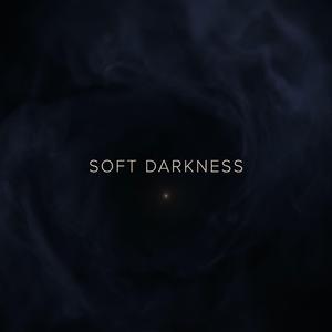 Soft Darkness