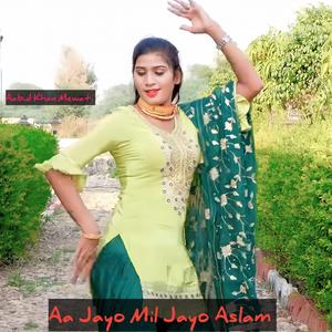 Aa Jayo Mil Jayo Aslam