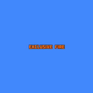 Exclusive Fire