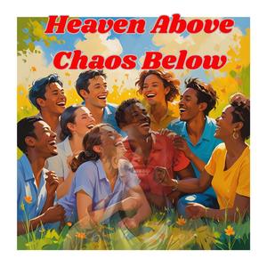 Heaven Above Chaos Below