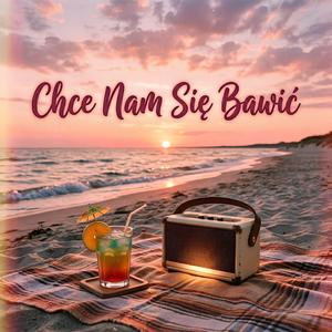Chce Nam Się Bawić