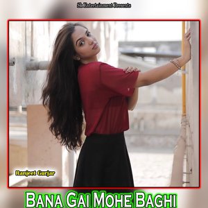 Bana Gai Mohe Baghi
