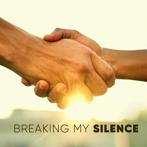 BREAKING MY SILENCE