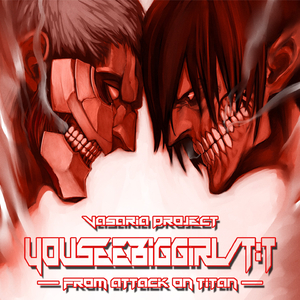 YouSeebiggirl / T:T (From "Attack on Titan")